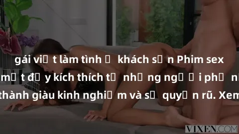 gái việt làm tình ở khách sạn Phim sex gái già - Những bí mật đầy kích thích từ những người phụ nữ trưởng thành giàu kinh nghiệm và sự quyến rũ. Xem ngay để khám phá khoái cảm mới!
