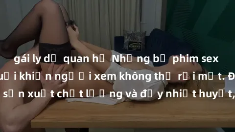 gái ly dị quan hệ Những bộ phim sex của phụ nữ lớn tuổi khiến người xem không thể rời mắt. Được sản xuất chất lượng và đầy nhiệt huyết, đáng xem và trải nghiệm.