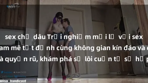 sex chị dâu Trải nghiệm mới lạ với sex phòng thay đồ: Đam mê tột đỉnh cùng không gian kín đáo và quyến rũ, khám phá sự lôi cuốn từ sự hấp dẫn của nơi này.