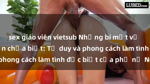 sex giáo viên vietsub Những bí mật về sex gái Nga mà bạn chưa biết: Tư duy và phong cách làm tình đặc biệt của phụ nữ Nga