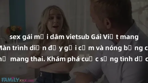 sex gái mại dâm vietsub Gái Việt mang bầu và làm tình: Màn trình diễn đầy gợi cảm và nóng bỏng của phụ nữ mang thai. Khám phá cuộc sống tình dục đầy hấp dẫn và mới lạ của họ!