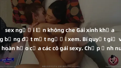 sex người lớn không che Gái xinh khỏa thân khoe dáng nóng bỏng đốt mắt người xem. Bí quyết giữ vóc dáng hoàn hảo của các cô gái sexy. Chụp ảnh nude tự tin không sợ lộ hàng.