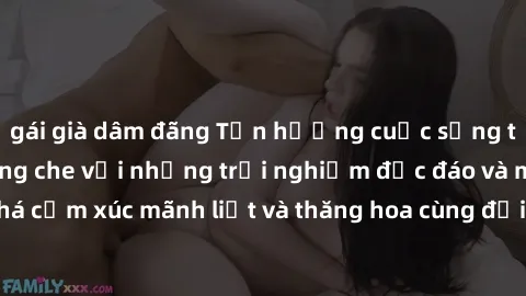 gái già dâm đãng Tận hưởng cuộc sống tình dục online không che với những trải nghiệm độc đáo và mới lạ. Khám phá cảm xúc mãnh liệt và thăng hoa cùng đối tác tại các trang web chuyên nghiệp.