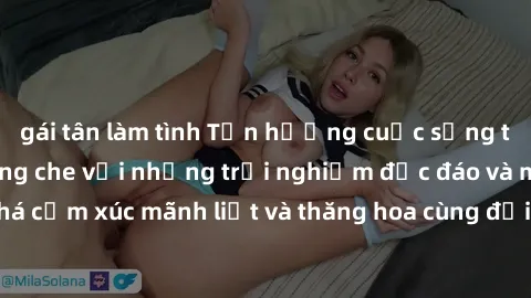 gái tân làm tình Tận hưởng cuộc sống tình dục online không che với những trải nghiệm độc đáo và mới lạ. Khám phá cảm xúc mãnh liệt và thăng hoa cùng đối tác tại các trang web chuyên nghiệp.