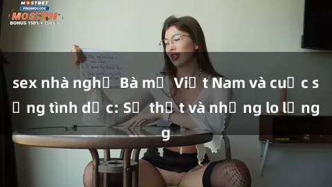 sex nhà nghỉ Bà mẹ Việt Nam và cuộc sống tình dục: Sự thật và những lo lắng