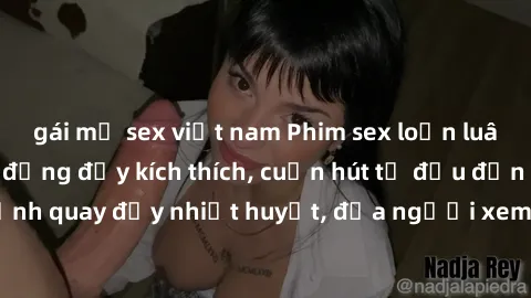 gái mỹ sex việt nam Phim sex loạn luân Nhật Bản: Hành động đầy kích thích, cuốn hút từ đầu đến cuối. Những cảnh quay đầy nhiệt huyết, đưa người xem vào thế giới độc đáo của tình thân. Đừng bỏ lỡ!