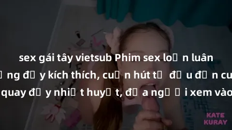 sex gái tây vietsub Phim sex loạn luân Nhật Bản: Hành động đầy kích thích, cuốn hút từ đầu đến cuối. Những cảnh quay đầy nhiệt huyết, đưa người xem vào thế giới độc đáo của tình thân. Đừng bỏ lỡ!