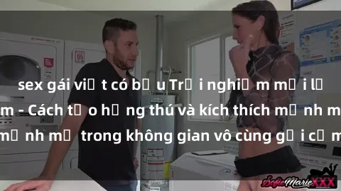 sex gái việt có bầu Trải nghiệm mới lạ với sex phòng tắm - Cách tạo hứng thú và kích thích mạnh mẽ trong không gian vô cùng gợi cảm và lãng mạn