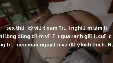 sex thư ký việt nam Trải nghiệm làm tình ngoài đường: Khi lòng dũng cảm vượt qua ranh giới, cuộc hẹn nơi công cộng trở nên mãn nguyện và đầy kích thích. Hành vi nguy hiểm, nhưng cũng tạo nên cảm giác 