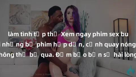 làm tình tập thể Xem ngay phim sex bukkake hàng đầu với những bộ phim hấp dẫn, cảnh quay nóng bỏng không thể bỏ qua. Đảm bảo bạn sẽ hài lòng với trải nghiệm mới lạ này!