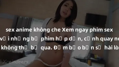 sex anime không che Xem ngay phim sex bukkake hàng đầu với những bộ phim hấp dẫn, cảnh quay nóng bỏng không thể bỏ qua. Đảm bảo bạn sẽ hài lòng với trải nghiệm mới lạ này!