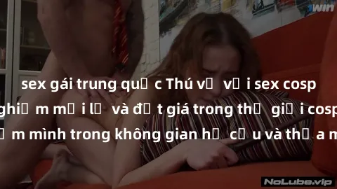 sex gái trung quốc Thú vị với sex cosplay anime: Trải nghiệm mới lạ và đắt giá trong thế giới cosplay! Đắm mình trong không gian hư cấu và thỏa mãn niềm đam mê của bạn!