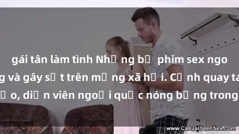 gái tân làm tình Những bộ phim sex ngoại quốc nổi tiếng và gây sốt trên mạng xã hội. Cảnh quay táo bạo, diễn viên ngoại quốc nóng bỏng trong các tác phẩm đỉnh cao.