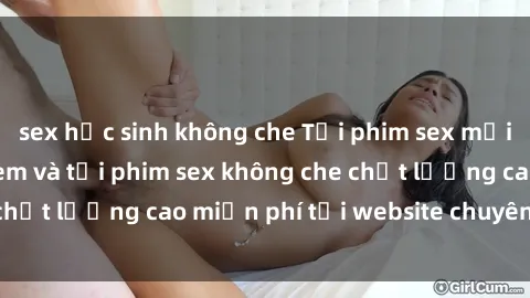 sex học sinh không che Tải phim sex mới nhất hot nhất - Xem và tải phim sex không che chất lượng cao miễn phí tại website chuyên nghiệp.