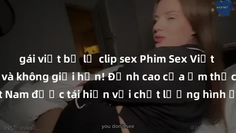 gái việt bị lộ clip sex Phim Sex Việt Nam HD - Xem ngay và không giới hạn! Đỉnh cao của ẩm thực tình dục Việt Nam được tái hiện với chất lượng hình ảnh sắc nét. Hãy thưởng thức ngay!