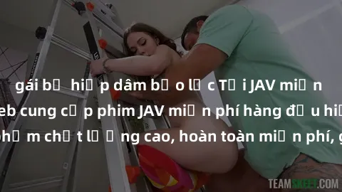 gái bị hiếp dâm bạo lực Tải JAV miễn phí: Các trang web cung cấp phim JAV miễn phí hàng đầu hiện nay. Các tác phẩm chất lượng cao, hoàn toàn miễn phí, giúp bạn thỏa mãn niềm đam mê mà không tốn kém.