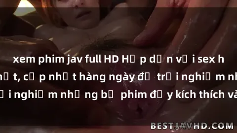 xem phim jav full HD Hấp dẫn với sex hentai vietsub mới nhất, cập nhật hàng ngày để trải nghiệm những bộ phim đầy kích thích và hấp dẫn.